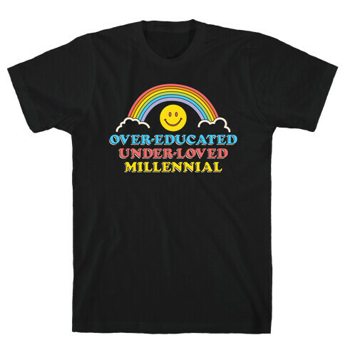 Over-educated Under-loved Millennial T-Shirt