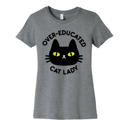 Over-educated Cat Lady Womens T-Shirt
