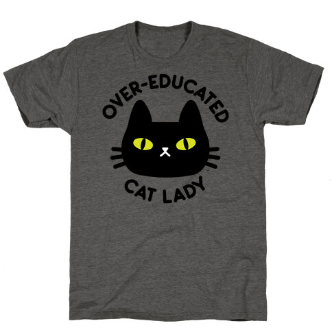 Over-educated Cat Lady T-Shirt