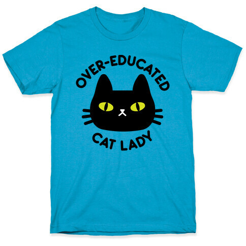 Over-educated Cat Lady T-Shirt