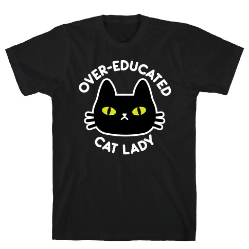 Over-educated Cat Lady T-Shirt