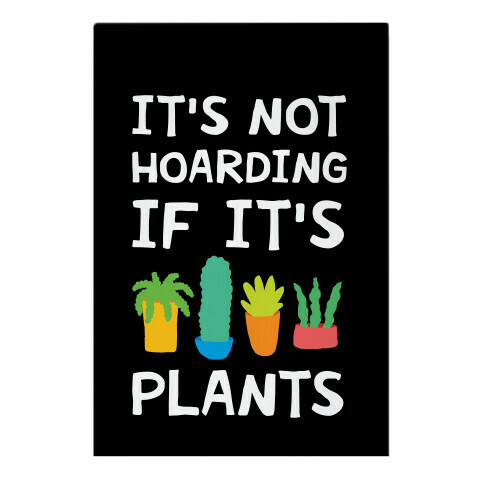 It's Not Hoarding If It's Plants Garden Flag