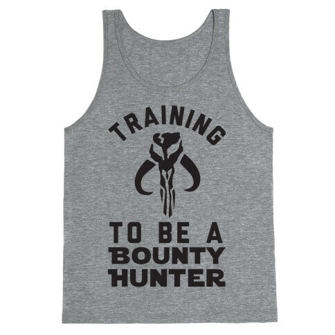 Training To Be A Bounty Hunter Tank Top