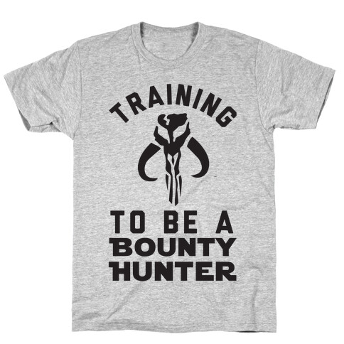 Training To Be A Bounty Hunter T-Shirt