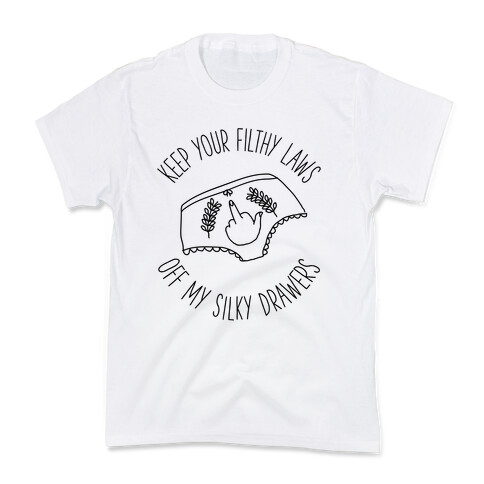 Keep Your Filthy Law Off My Silky Drawers Kids T-Shirt