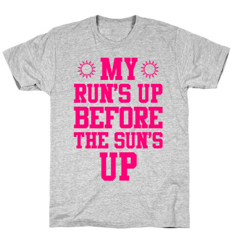 My Run's Up Before The Sun's Up T-Shirt