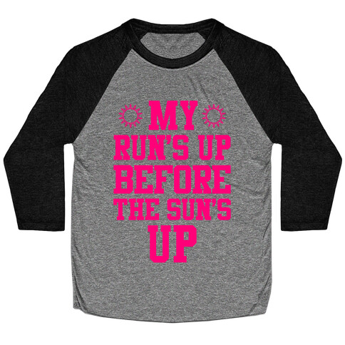 My Run's Up Before The Sun's Up Baseball Tee