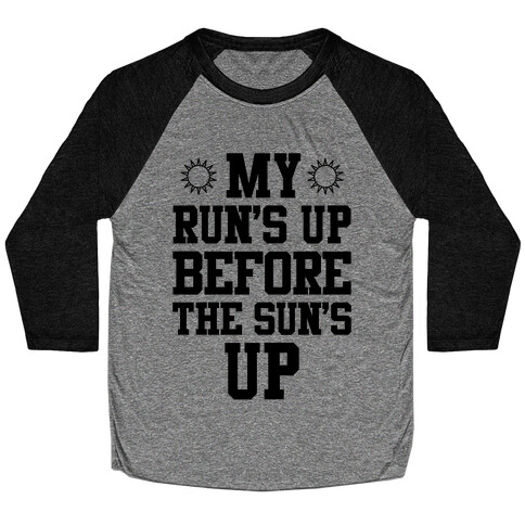 My Run's Up Before The Sun's Up Baseball Tee