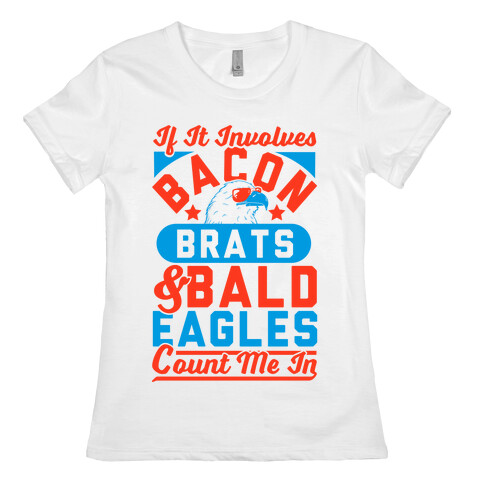 If It Involves Bacon, Beer & Brats, Count Me In Womens T-Shirt