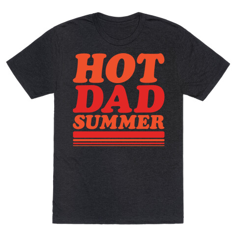 Hot Dad Summer Parody T-Shirt