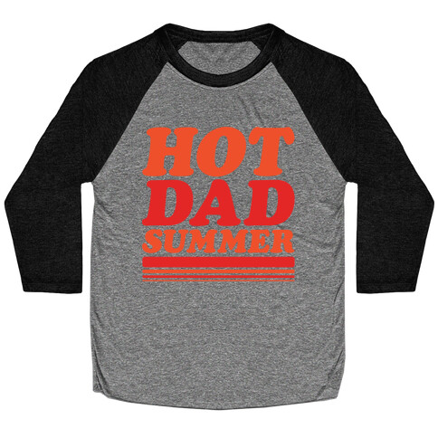 Hot Dad Summer Parody Baseball Tee