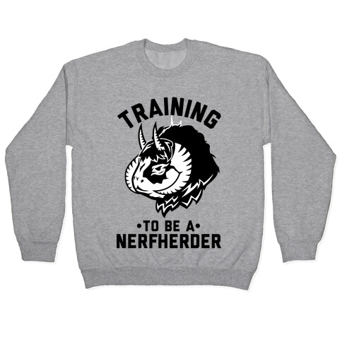 Training to Be A Nerfherder Pullover