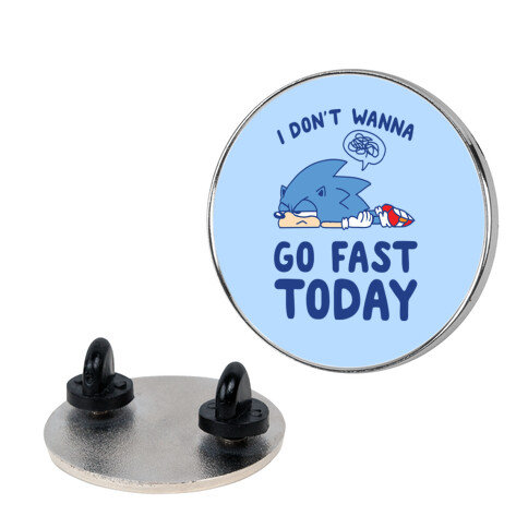 I Don't Wanna Go Fast Today Pin