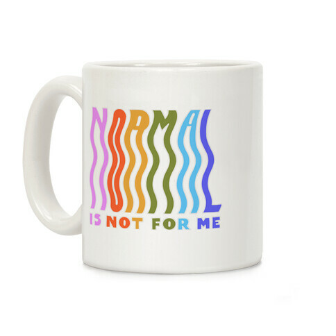 Normal Is Not For Me Coffee Mug