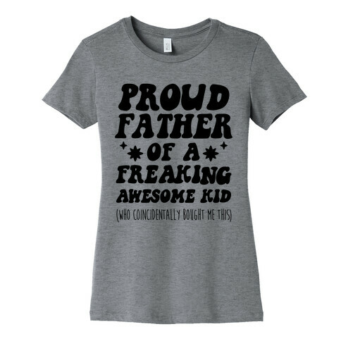 Proud Father of a Freaking Awesome Kid Womens T-Shirt