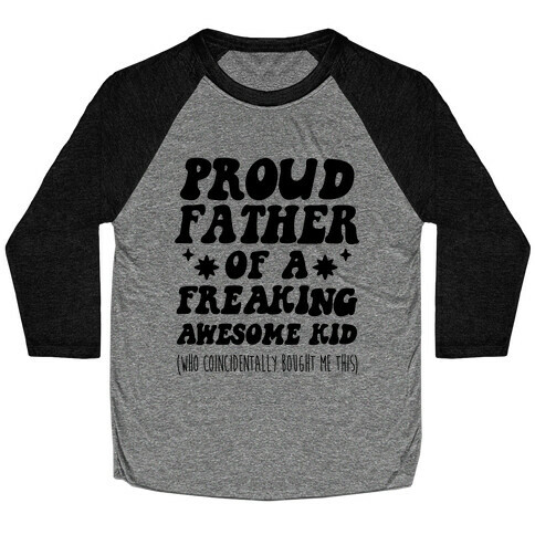 Proud Father of a Freaking Awesome Kid Baseball Tee