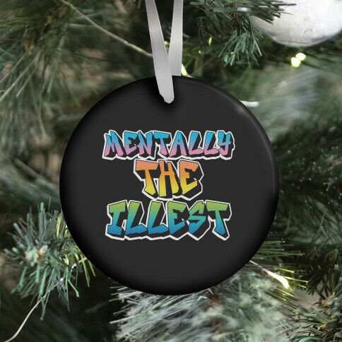 Mentally The Illest Ornament