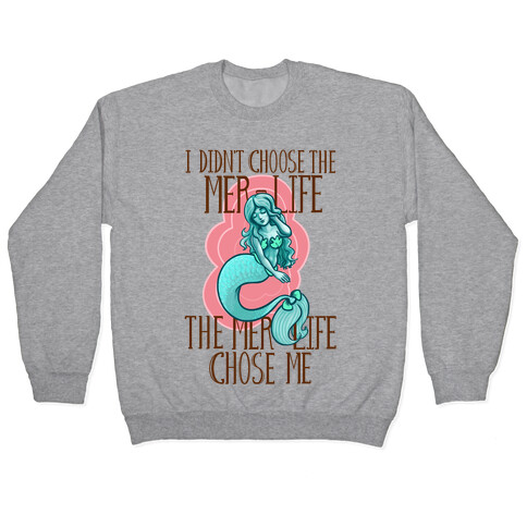 I Didn't Choose the Mer-Life Pullover