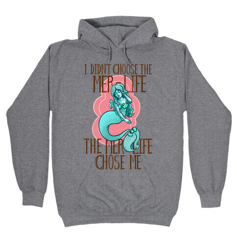 I Didn't Choose the Mer-Life Hooded Sweatshirt