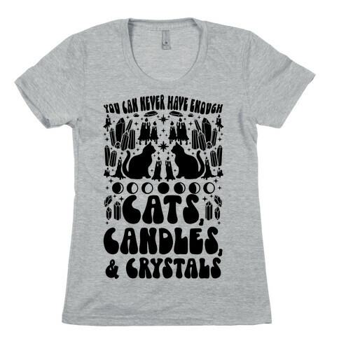 You Can Never Have Enough Cats, Candles, and Crystals Womens T-Shirt