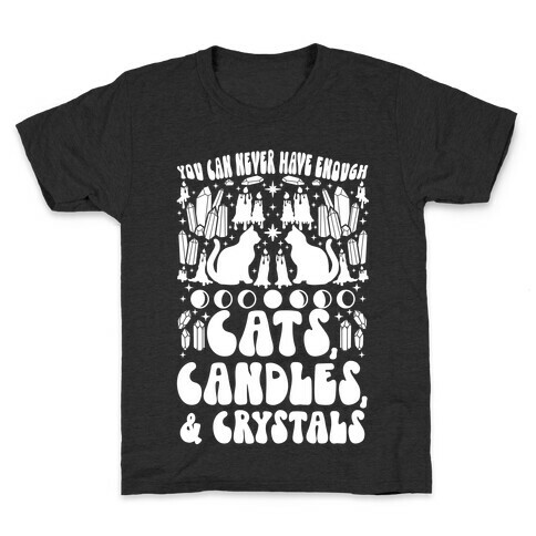 You Can Never Have Enough Cats, Candles, and Crystals Kids T-Shirt
