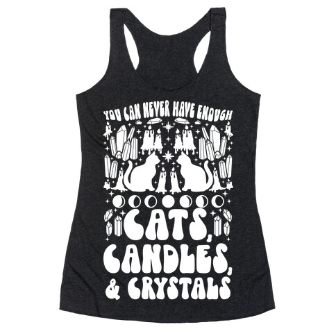 You Can Never Have Enough Cats, Candles, and Crystals Racerback Tank Top