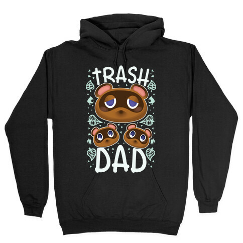 Trash Dad  Hooded Sweatshirt