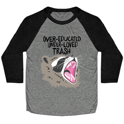 Over-educated Under-loved Trash Raccoon Baseball Tee