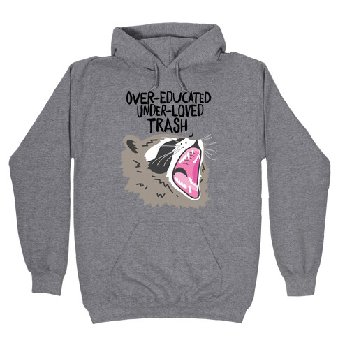 Over-educated Under-loved Trash Raccoon Hooded Sweatshirt