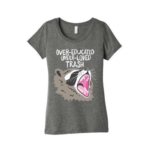 Over-educated Under-loved Trash Raccoon Womens T-Shirt