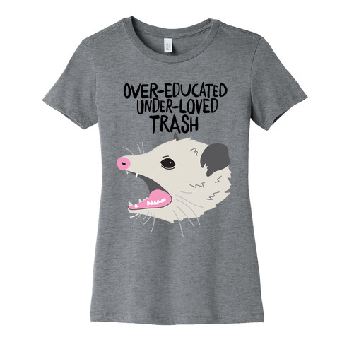 Over-educated Under-loved Trash Opossum Womens T-Shirt