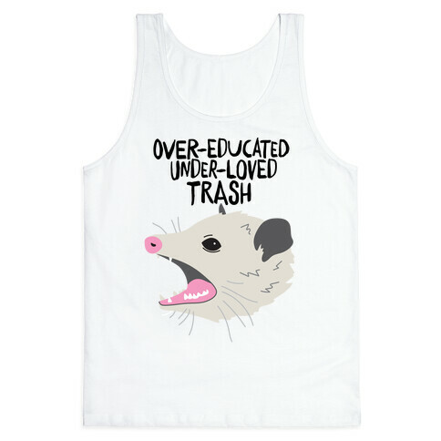 Over-educated Under-loved Trash Opossum Tank Top