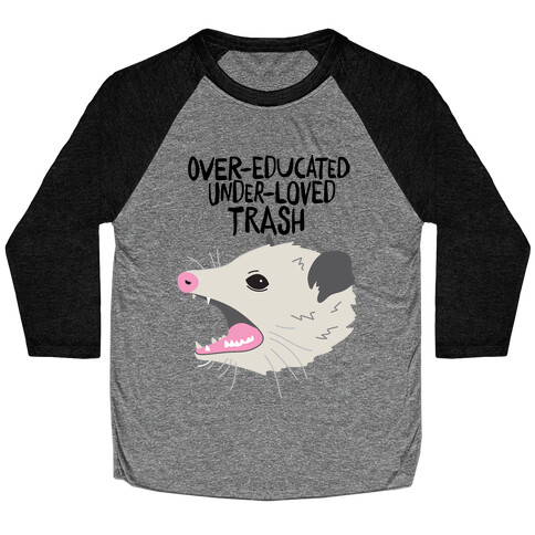 Over-educated Under-loved Trash Opossum Baseball Tee