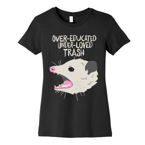 Over-educated Under-loved Trash Opossum Womens T-Shirt