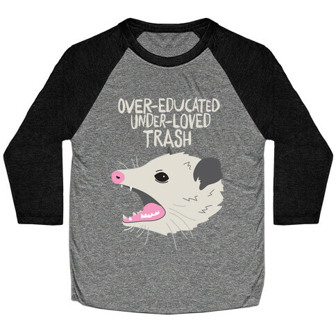 Over-educated Under-loved Trash Opossum Baseball Tee