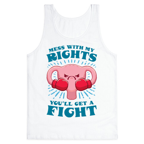 Mess With My Rights, You'll Get A Fight Tank Top