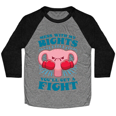 Mess With My Rights, You'll Get A Fight Baseball Tee