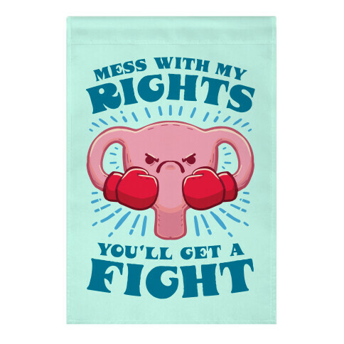 Mess With My Rights, You'll Get A Fight Garden Flag