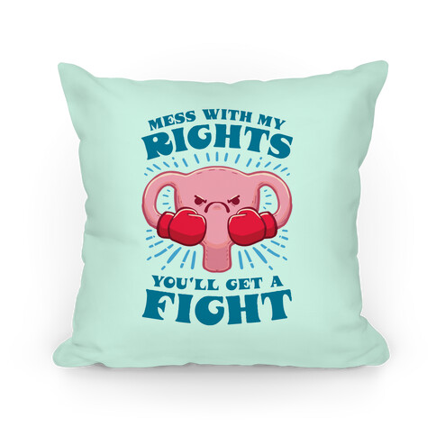 Mess With My Rights, You'll Get A Fight Pillow