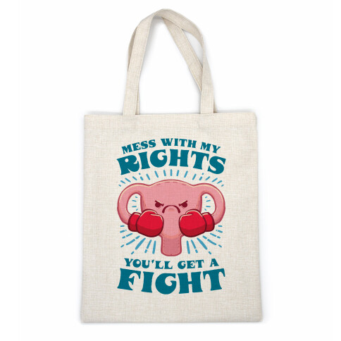 Mess With My Rights, You'll Get A Fight Casual Tote