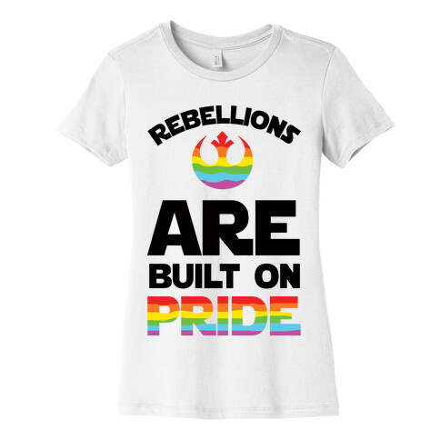 Rebellions Are Built On Pride Womens T-Shirt