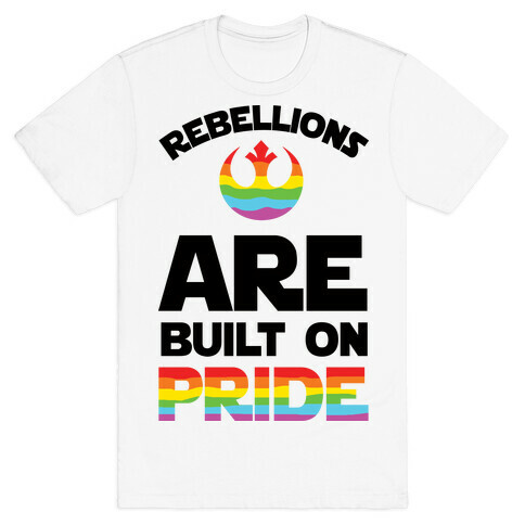 Rebellions Are Built On Pride T-Shirt