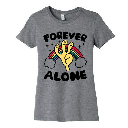 Forever Alone Womens T-Shirt