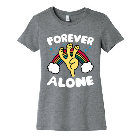 Forever Alone Womens T-Shirt