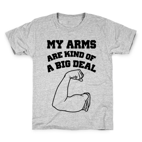 My Arms Are Kind Of A Big Deal Kids T-Shirt