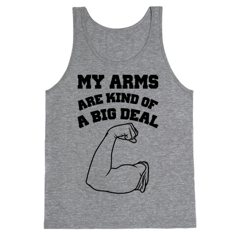My Arms Are Kind Of A Big Deal Tank Top
