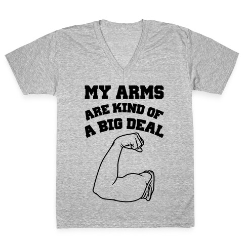 My Arms Are Kind Of A Big Deal V-Neck Tee Shirt