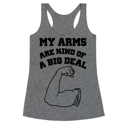My Arms Are Kind Of A Big Deal Racerback Tank Top