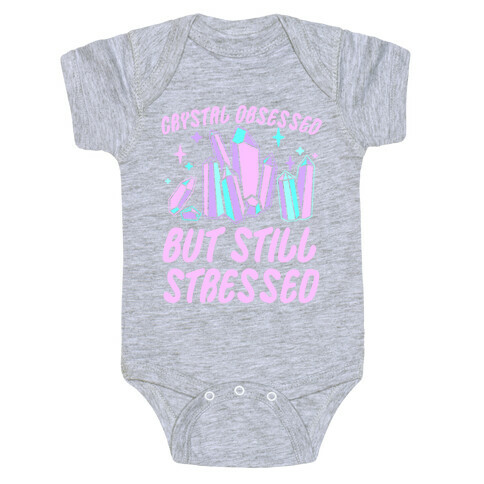 Crystal Obsessed But Still Stressed  Baby One-Piece