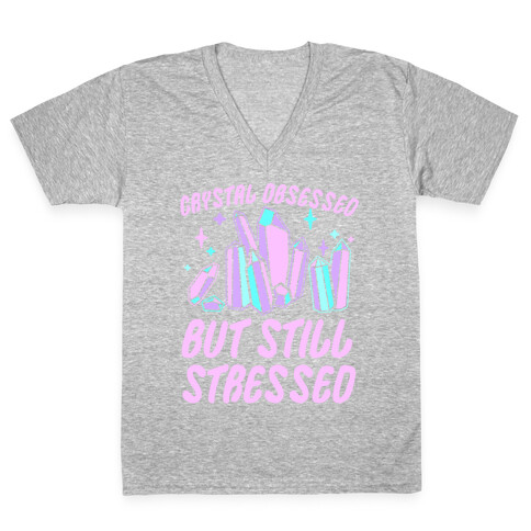 Crystal Obsessed But Still Stressed  V-Neck Tee Shirt